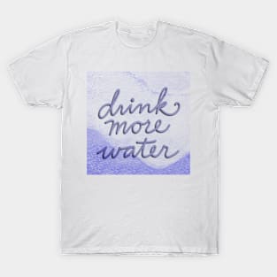 Drink more water T-Shirt